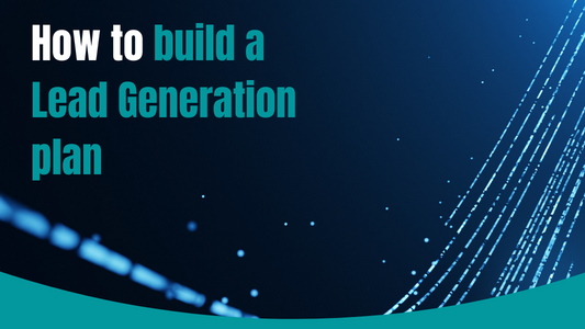 How To Build A Lead Generation Plan