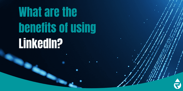 What Are The Benefits Of Using LinkedIn