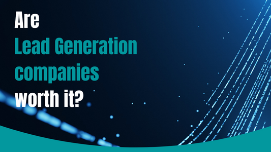 Are lead generation companies worth it_